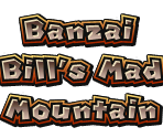 Banzai Bill's Mad Mountain