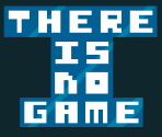 End Screen - There Is No Game