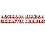 Miscellaneous - Which Mushroom Kingdom Character Would Be Your BFF?