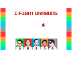 I FIGHT DRAGONS