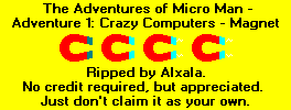 The Adventures of Micro Man - Adventure 1: Crazy Computers - Magnet