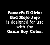 The Powerpuff Girls: Bad Mojo Jojo - Game Boy Error Message