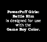 The Powerpuff Girls: Battle HIM - Game Boy Error Message