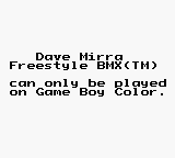 Dave Mirra Freestyle BMX - Game Boy Error Message