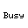 Busy